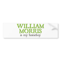 William Morris is my Homeboy bumper stickers