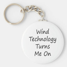 Wind Technology Turns Me On Key Chains
