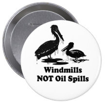 WINDMILLS NOT OIL SPILLS PINBACK BUTTONS