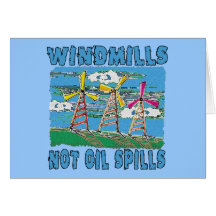 Windmills Not Oil Spills Tshirts Card
