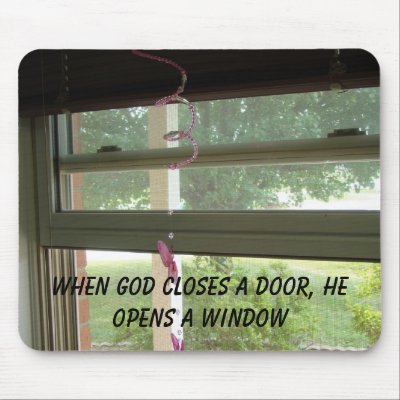 Window, When God Closes A Door, He Opens A Window Mouse Pads by photosbyGmaSue