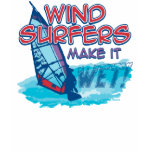 Windsurfers Make It Wet! t-shirts