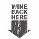 Wine back here t-shirts