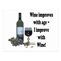 Wine improves with age, I improve with Wine! Post Card