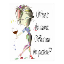 Wine is the answer, what was the question? post card