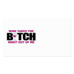 Wine Takes The Bitch Out Of Me business cards