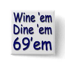 Wine'em Dine'em 69'em