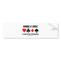 Winning At Bridge Is A Matter Of Attention Span Bumper Sticker