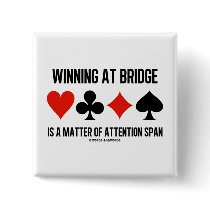 Winning At Bridge Is A Matter Of Attention Span Pinback Button