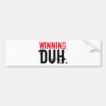 Winning, Duh. Bumper Stickers