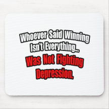 Winning Isn't Everything Quote, Depression Mouse Pads