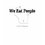 Wisconsin - We Eat People t-shirts