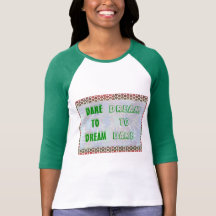 Wisdom Words: Dare to DREAM - Dream to DARE Shirts