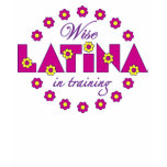Wise Latina in Training t-shirts