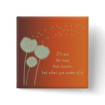 Wise Motivational Quote Dandelions Customisable buttons