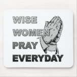 Wise Women Pray Everyday Mouse Mat
