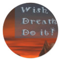Wish it Dream it Do it stickers