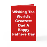 Wishing The World's Greatest Dad A Happy Father... cards