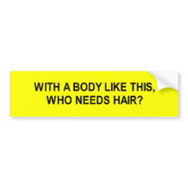 with a body like this who needs hair t-shirt