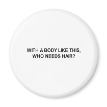 with a body like this who needs hair t-shirt