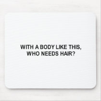 with a body like this who needs hair t-shirt