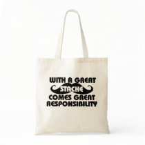 With a Great Stache Comes Great Responsibilities Bag