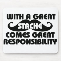With a Great Stache Comes Great Responsibilities