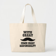 With Great Moustache Comes Great Responsibility Tote Bags
