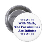 With Math, The Possibilities Are Infinite Pinback Buttons