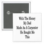 With The Money My Dad Made As A Carpenter He Bough Buttons