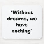 without dreams mousepad