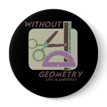 WITHOUT GEOMETRY LIFE IS POINTLESS T-shirt Button