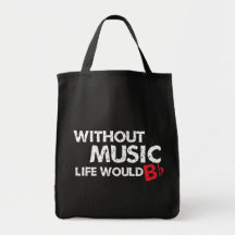 Without Music Life would B (be) Flat Bag