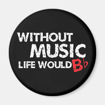 Without Music Life would B (be) Flat Refrigerator Magnet