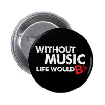 Without Music Life would B (be) Flat Pin