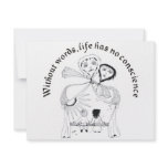 Without Words, Life has nos conscience invitations