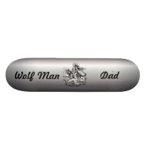 Wolf Man: Worlds Wildest Dad Skateboard