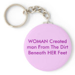WOMAN Created man From The Dirt Beneath HER Feet Key Chains