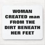WOMAN CREATED man FROM THE DIRT BENEATH HER FEET mousepads