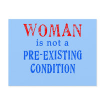 Woman is not a Pre Existing Condition Postcards