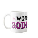 Women are Goddesses mugs
