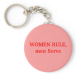 WOMEN RULE,men Serve keychains