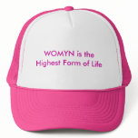 WOMYN is the Highest Form of Life hats