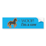 Woof i'm a cow bumper stickers