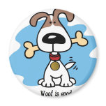 Woof is good. magnets