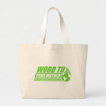 Word to your Mother Bag