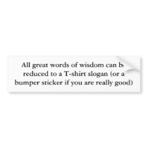 Words of wisdom bumper stickers