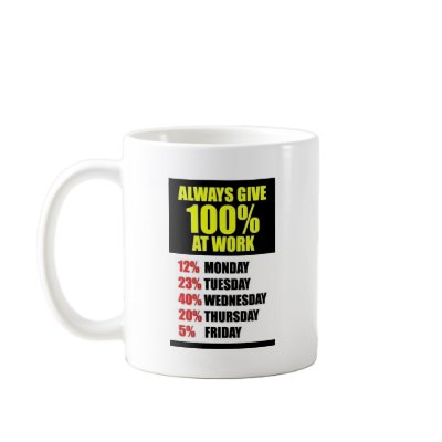 Work 100 % fun coffee mug by oskikarhu