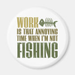 Work And Fishing Refrigerator Magnet