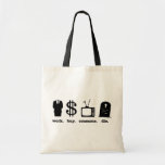 work buy consume die bags